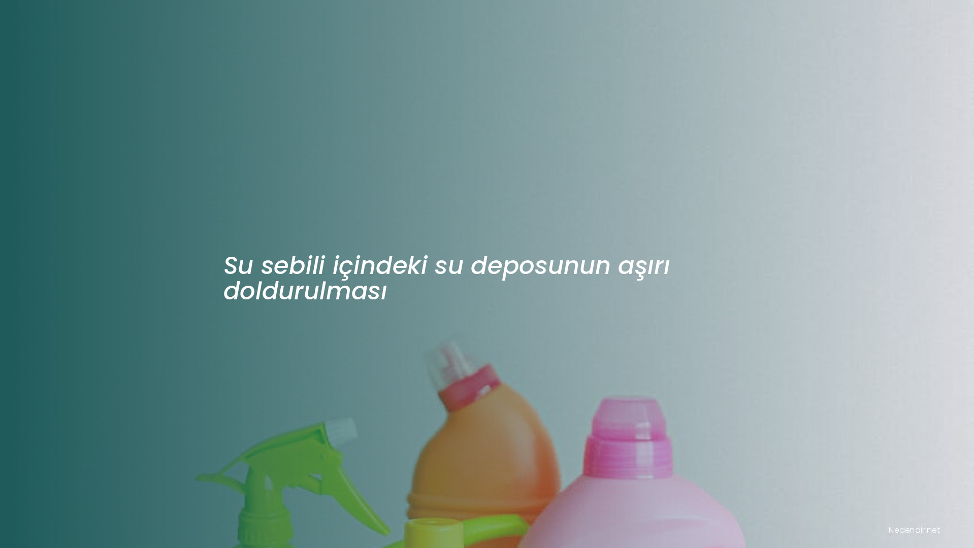 Su sebili içindeki su deposunun aşırı doldurulması