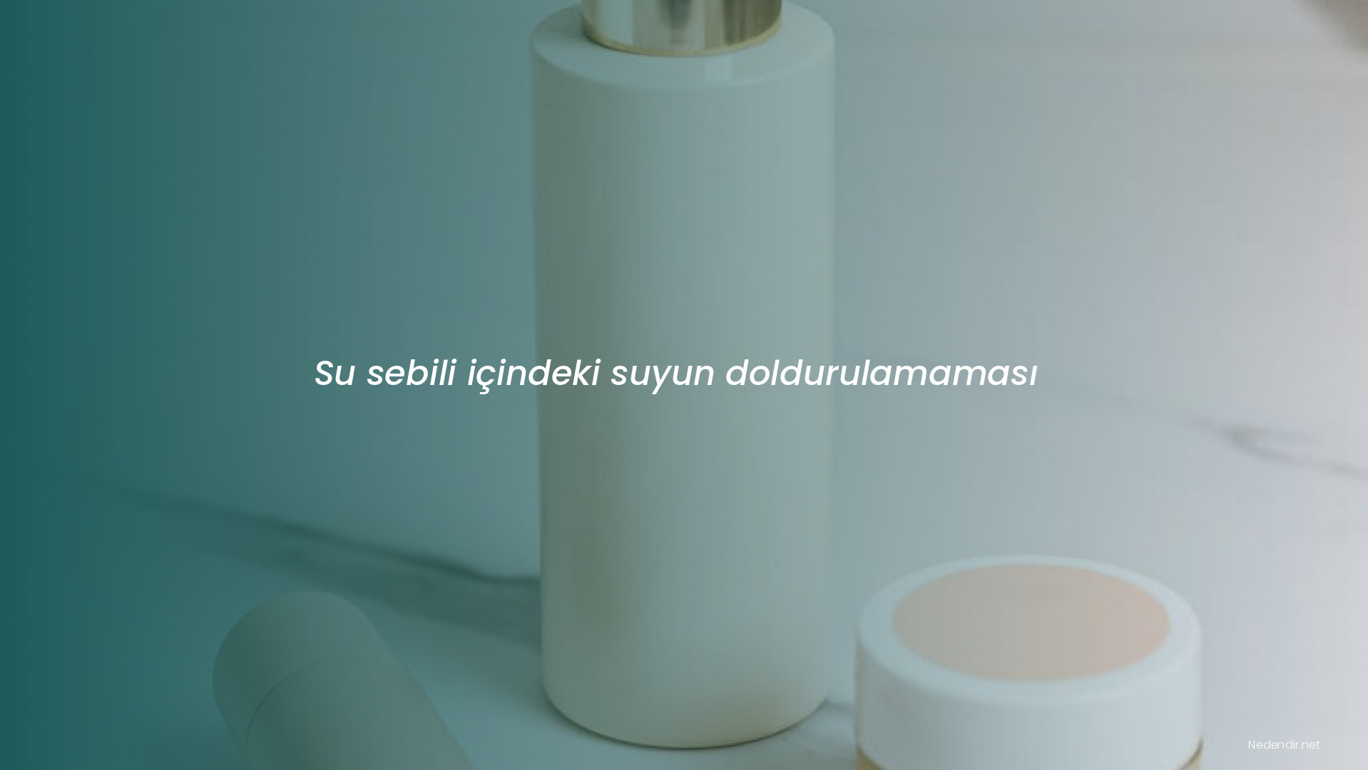 Su sebili içindeki suyun doldurulamaması