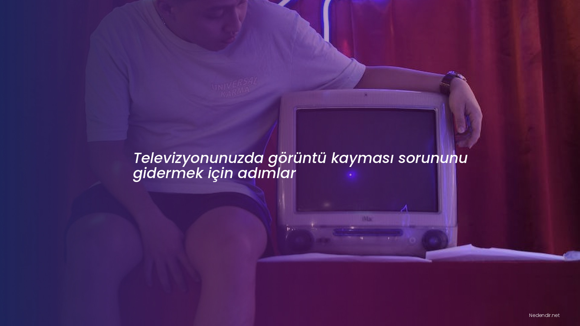 Televizyonunuzda görüntü kayması sorununu gidermek için adımlar