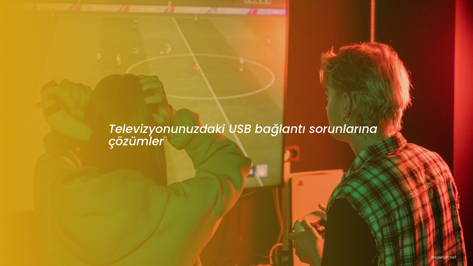 Televizyonunuzdaki USB bağlantı sorunlarına çözümler