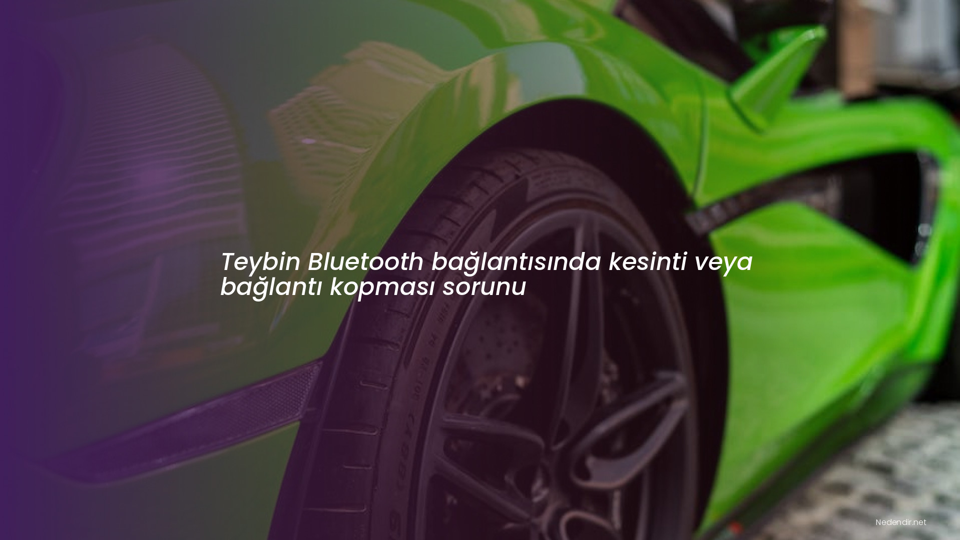 Teybin Bluetooth bağlantısında kesinti veya bağlantı kopması sorunu
