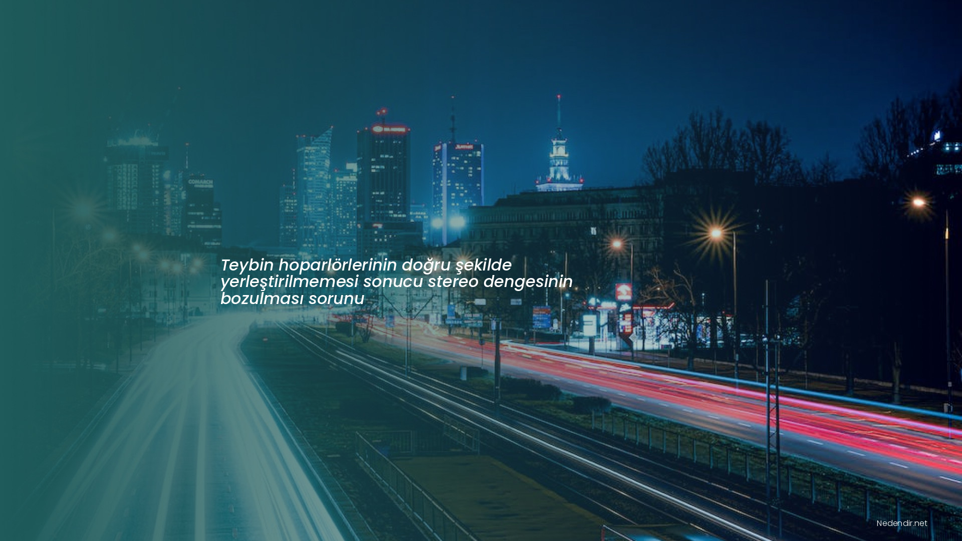 Teybin hoparlörlerinin doğru şekilde yerleştirilmemesi sonucu stereo dengesinin bozulması sorunu