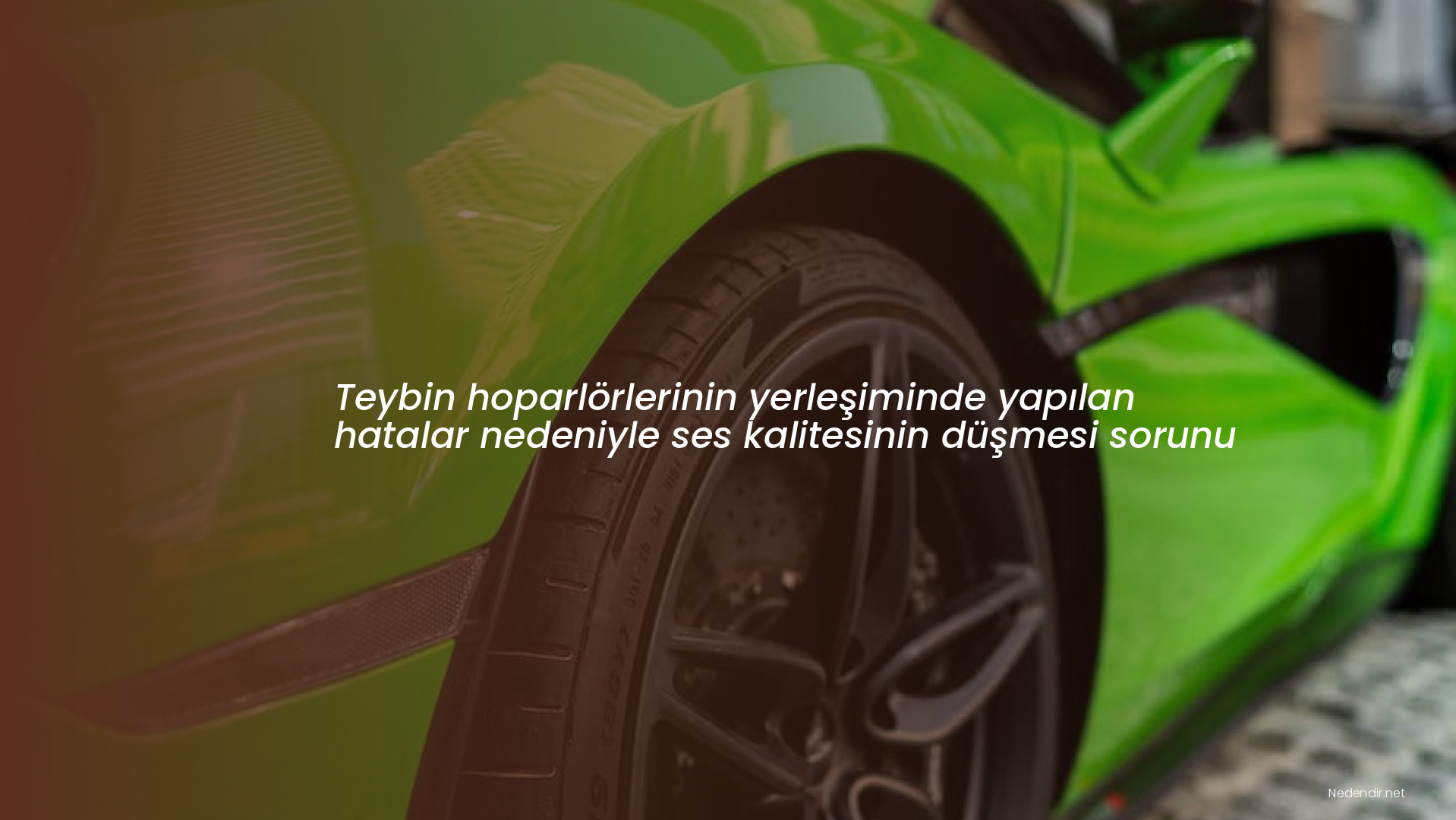 Teybin hoparlörlerinin yerleşiminde yapılan hatalar nedeniyle ses kalitesinin düşmesi sorunu