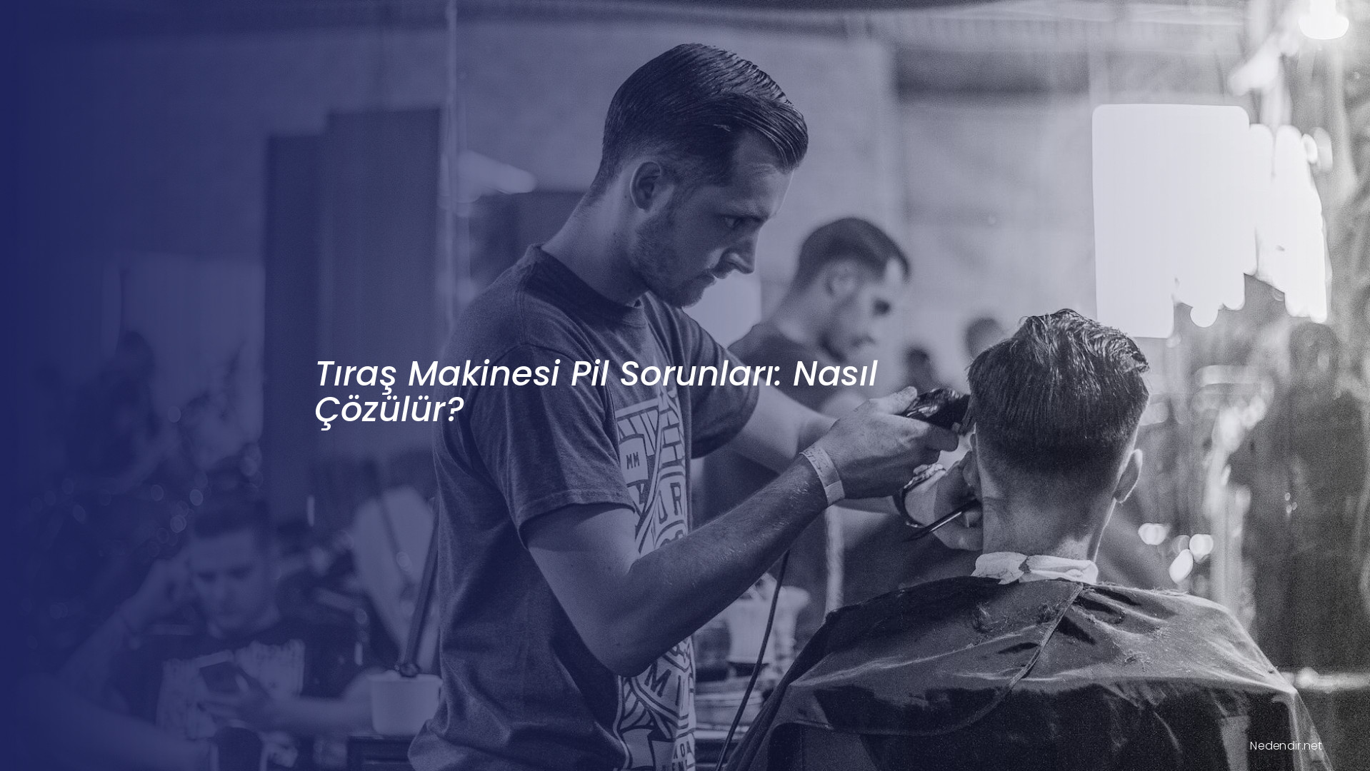 Tıraş Makinesi Pil Sorunları: Nasıl Çözülür?