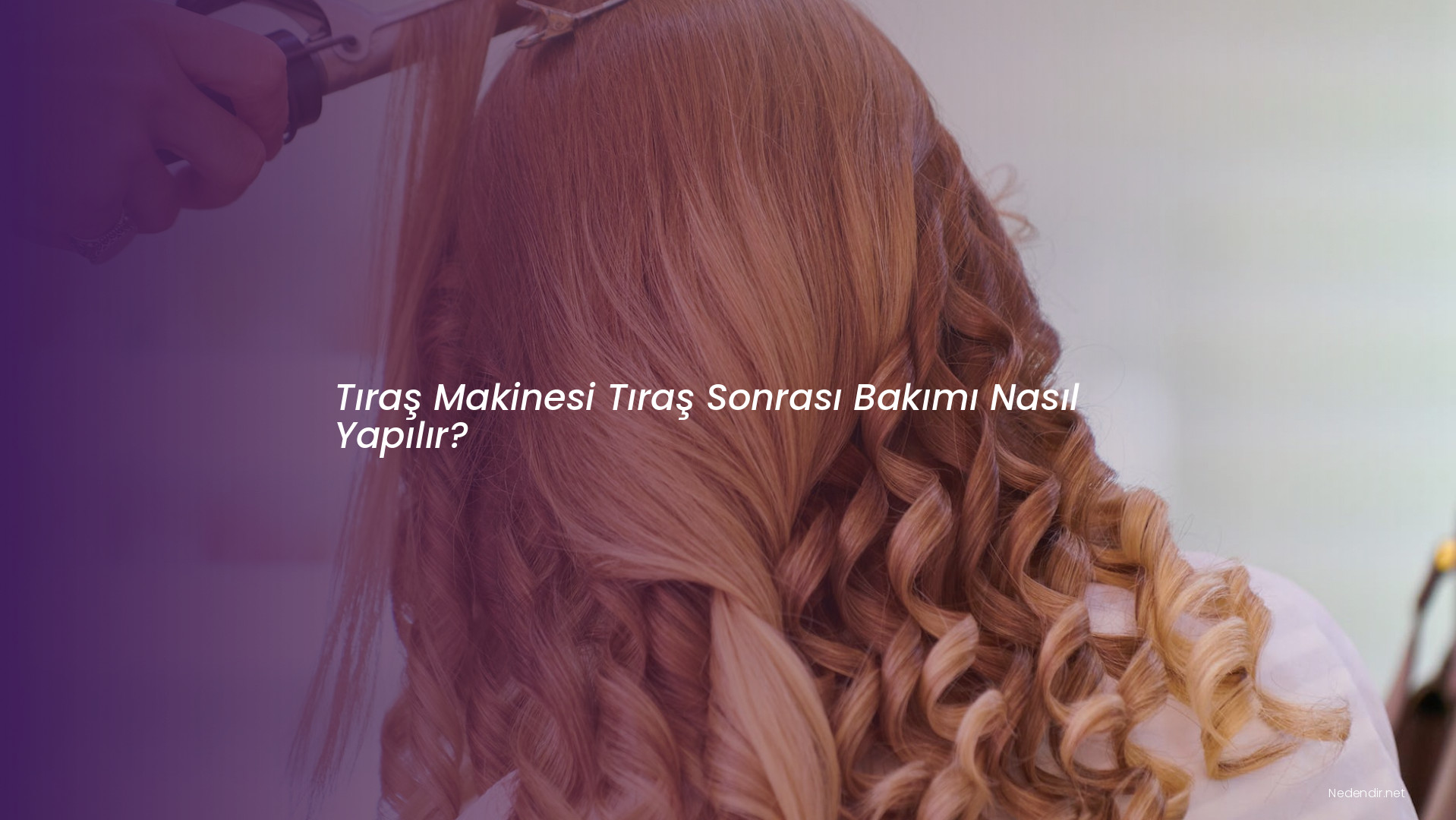 Tıraş Makinesi Tıraş Sonrası Bakımı Nasıl Yapılır?