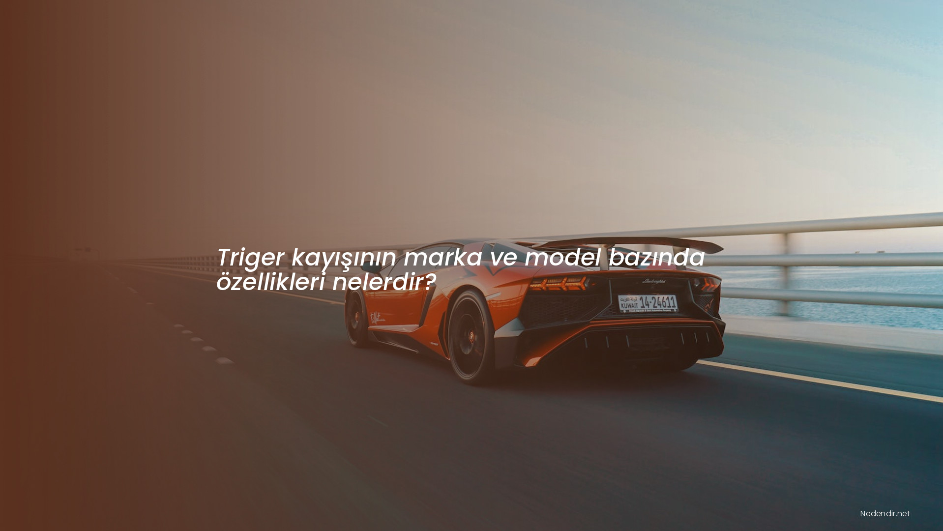 Triger kayışının marka ve model bazında özellikleri nelerdir?