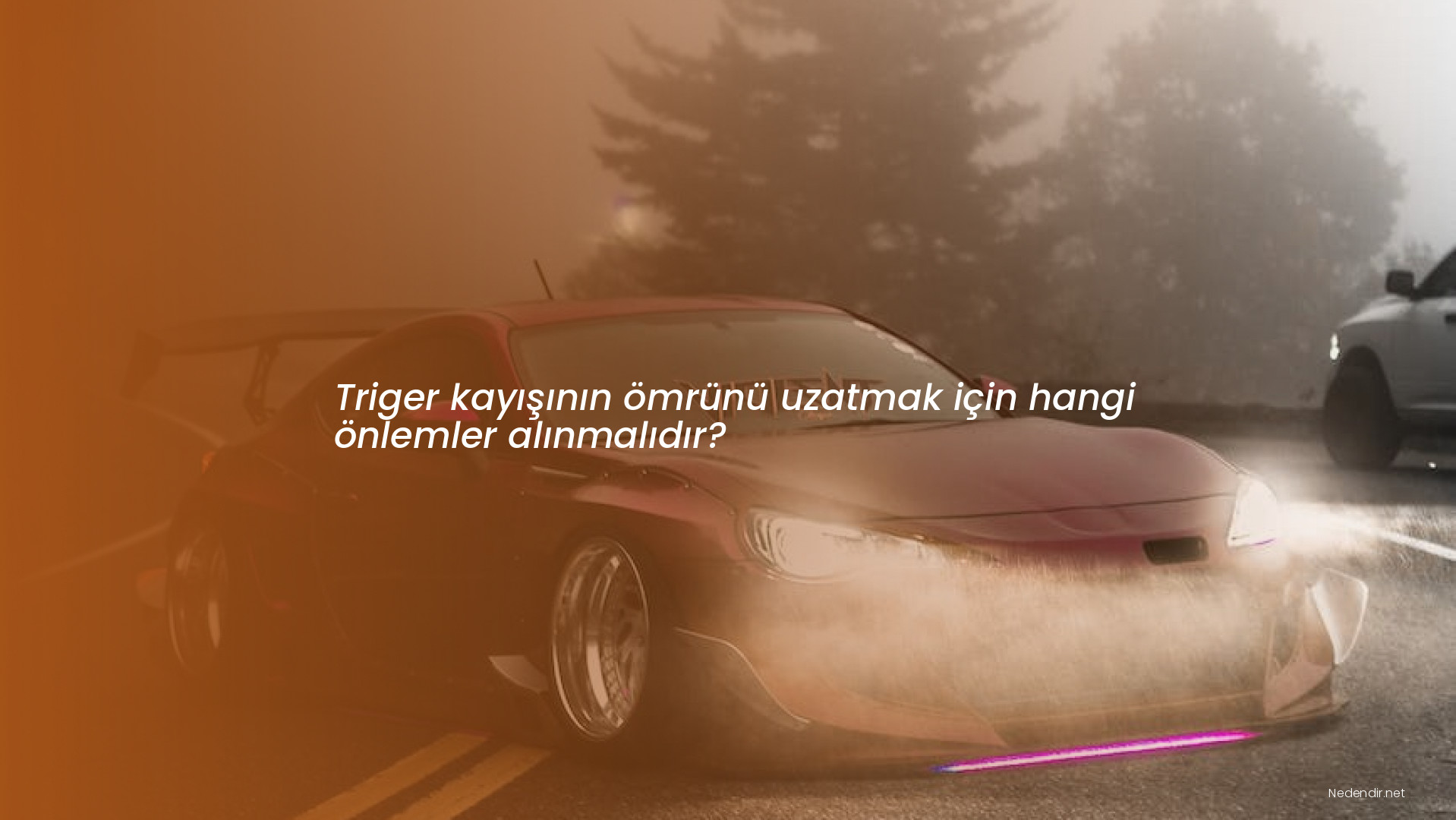 Triger kayışının ömrünü uzatmak için hangi önlemler alınmalıdır?