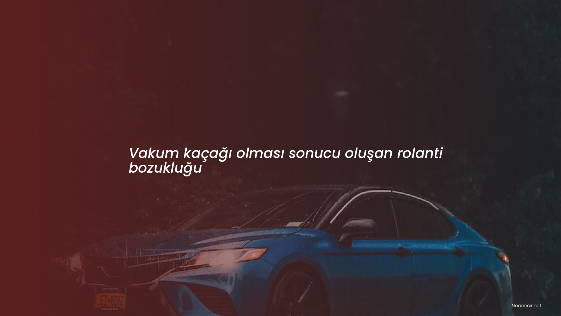 Vakum kaçağı olması sonucu oluşan rolanti bozukluğu