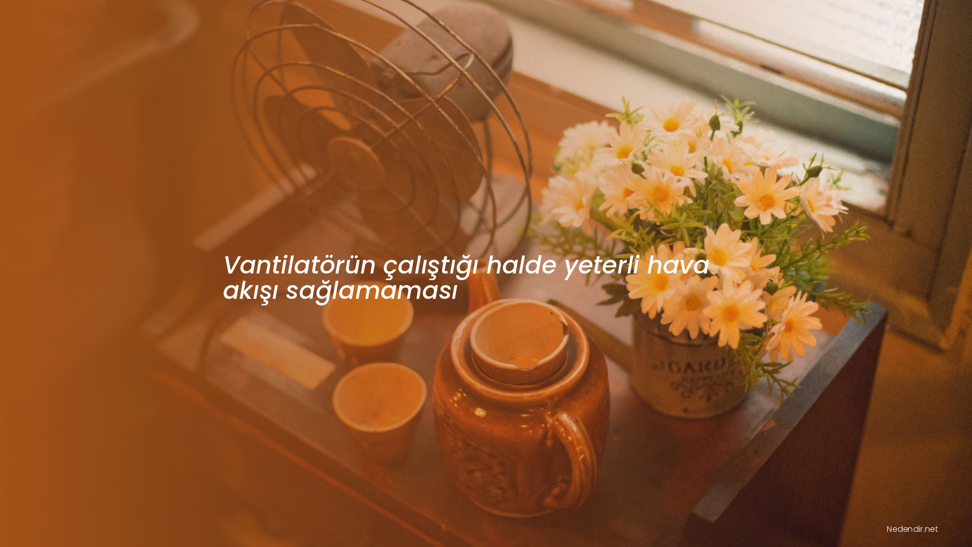 Vantilatörün çalıştığı halde yeterli hava akışı sağlamaması