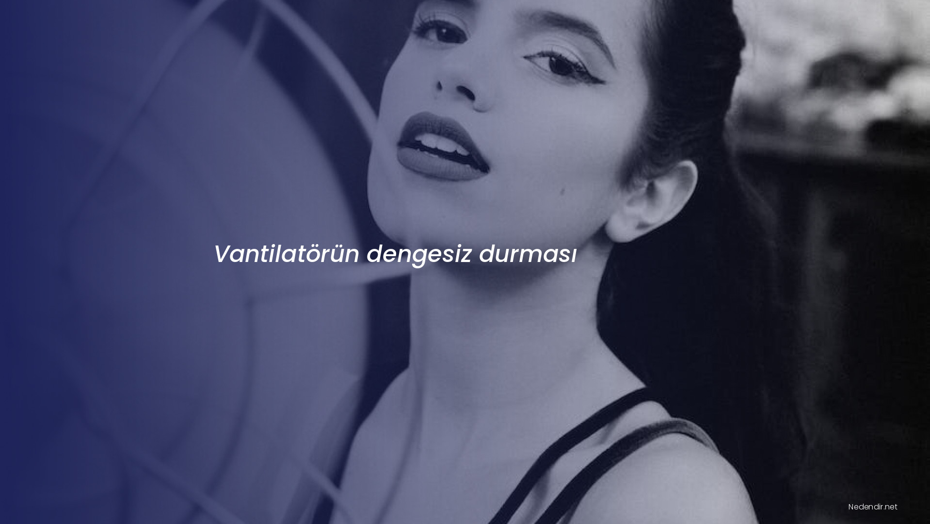 Vantilatörün dengesiz durması