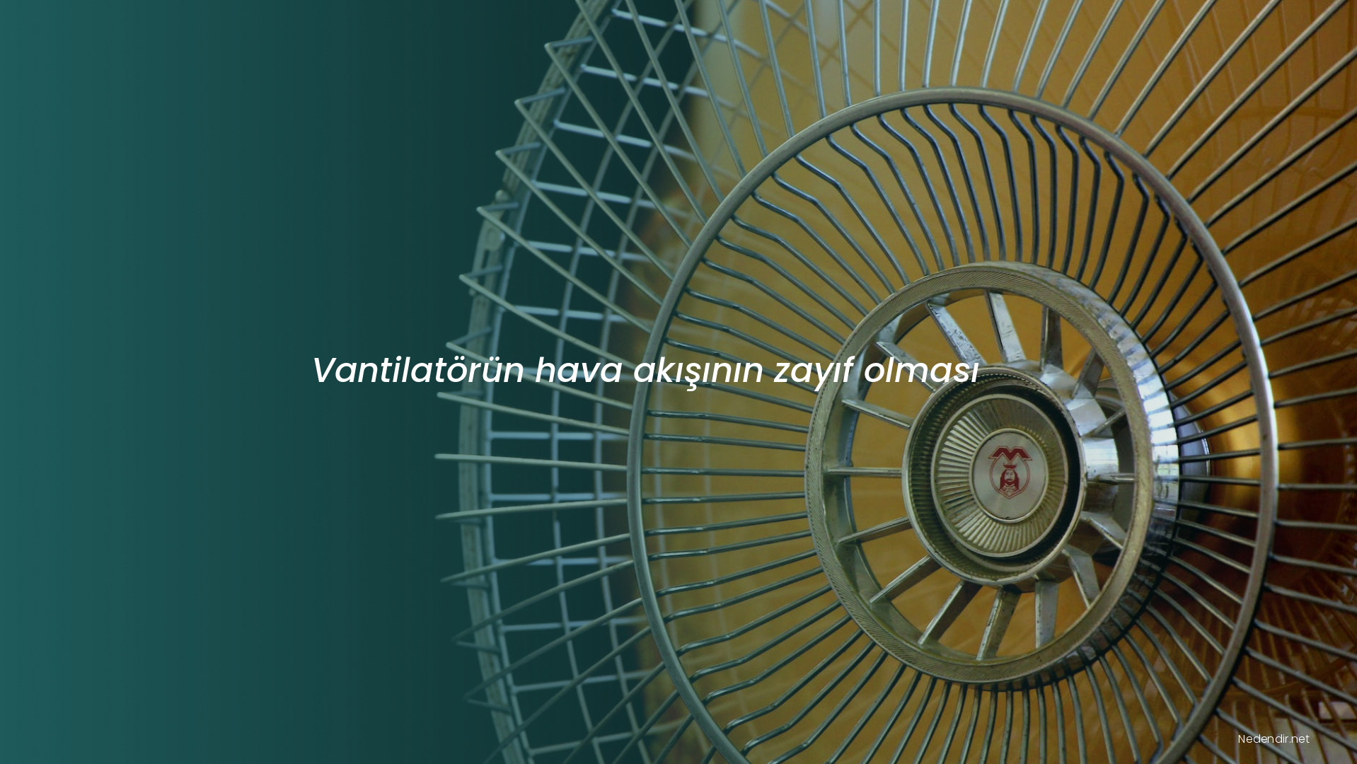 Vantilatörün hava akışının zayıf olması