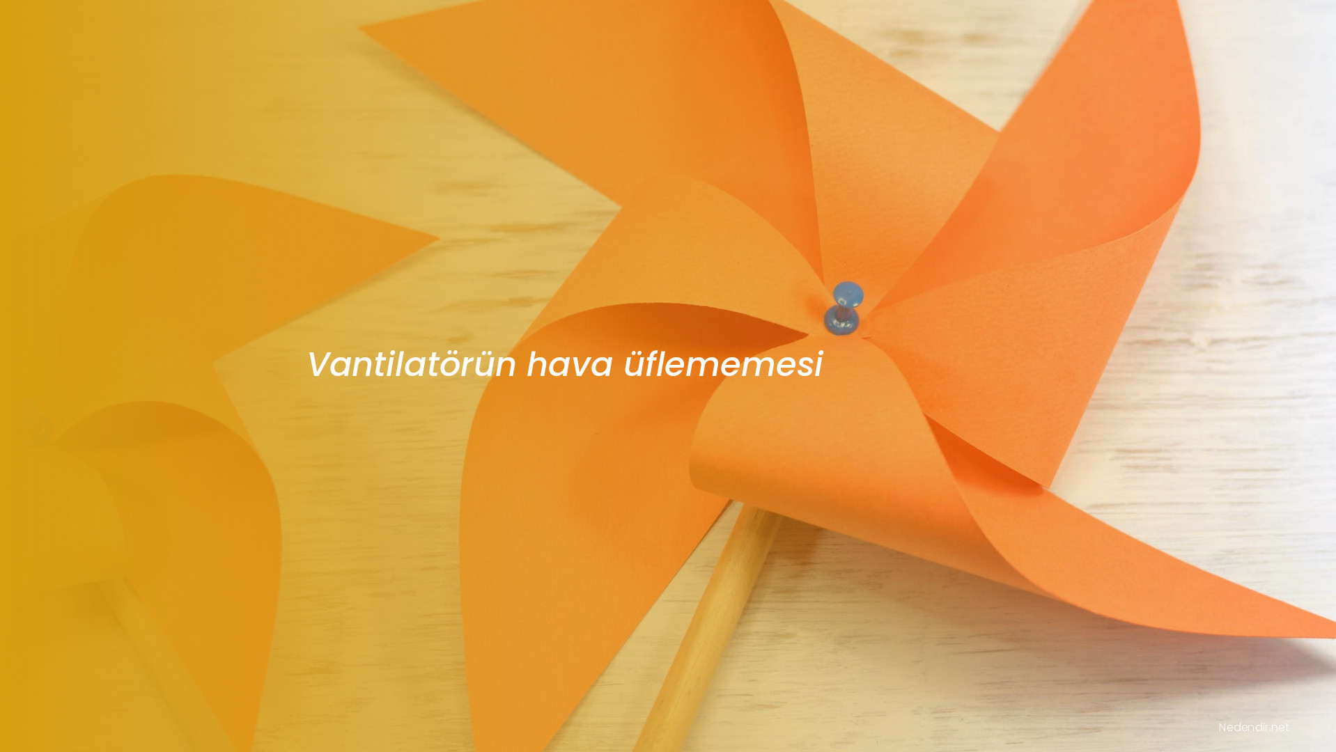 Vantilatörün hava üflememesi