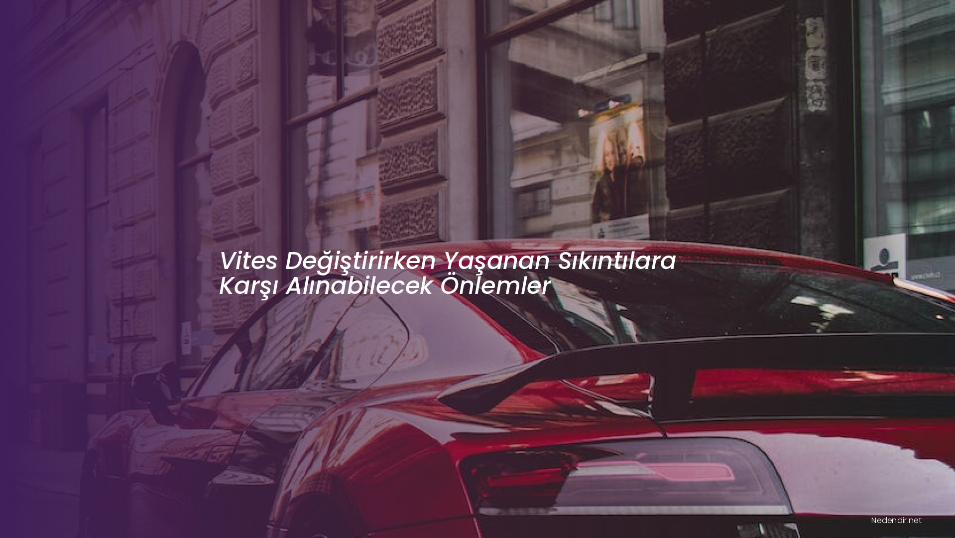 Vites Değiştirirken Yaşanan Sıkıntılara Karşı Alınabilecek Önlemler