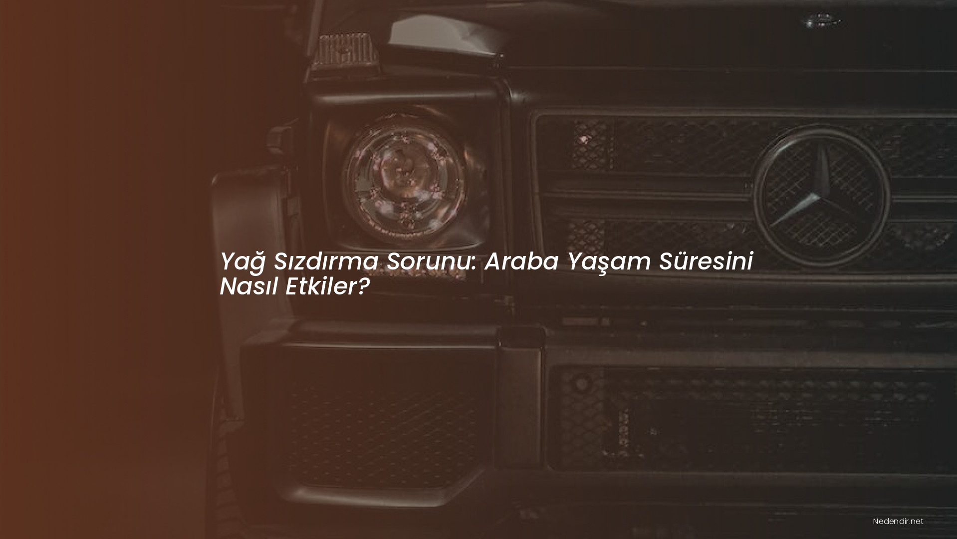 Yağ Sızdırma Sorunu: Araba Yaşam Süresini Nasıl Etkiler?