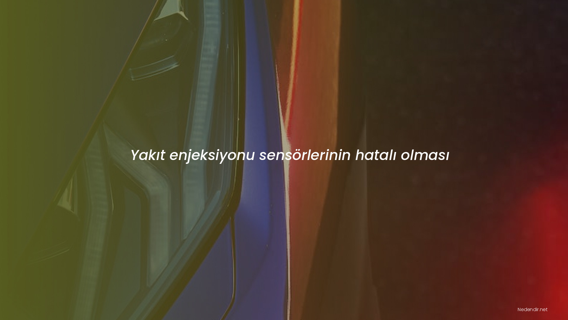 Yakıt enjeksiyonu sensörlerinin hatalı olması