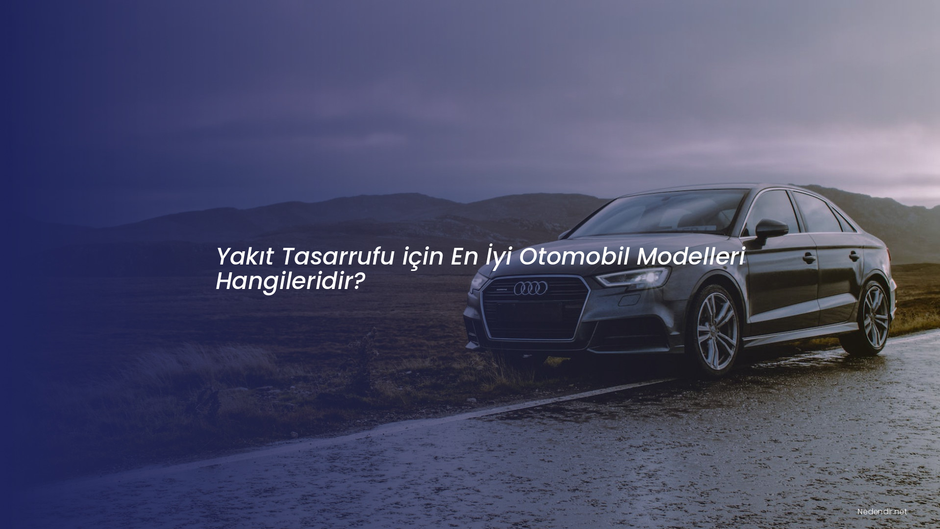 Yakıt Tasarrufu için En İyi Otomobil Modelleri Hangileridir?