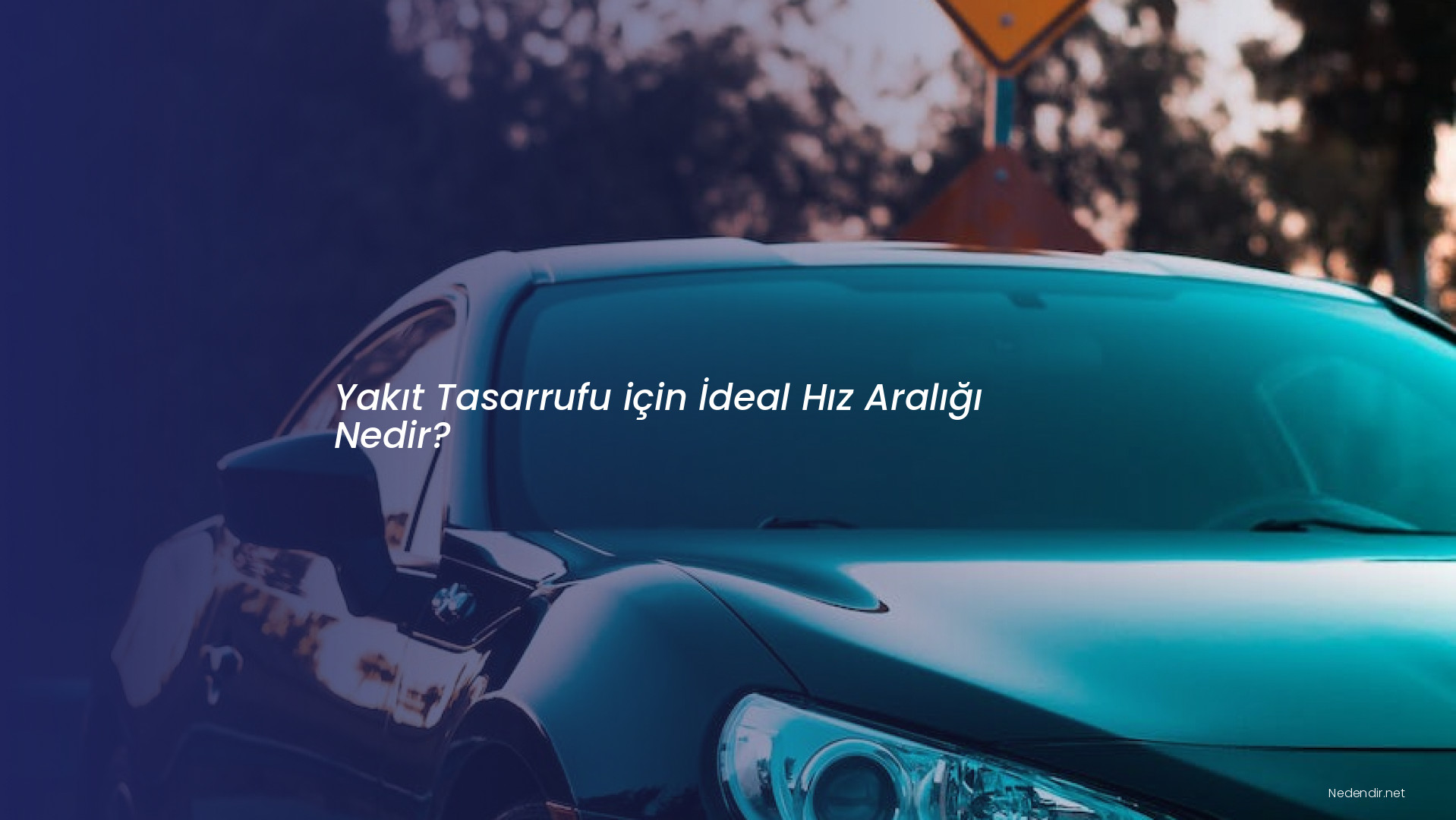 Yakıt Tasarrufu için İdeal Hız Aralığı Nedir?