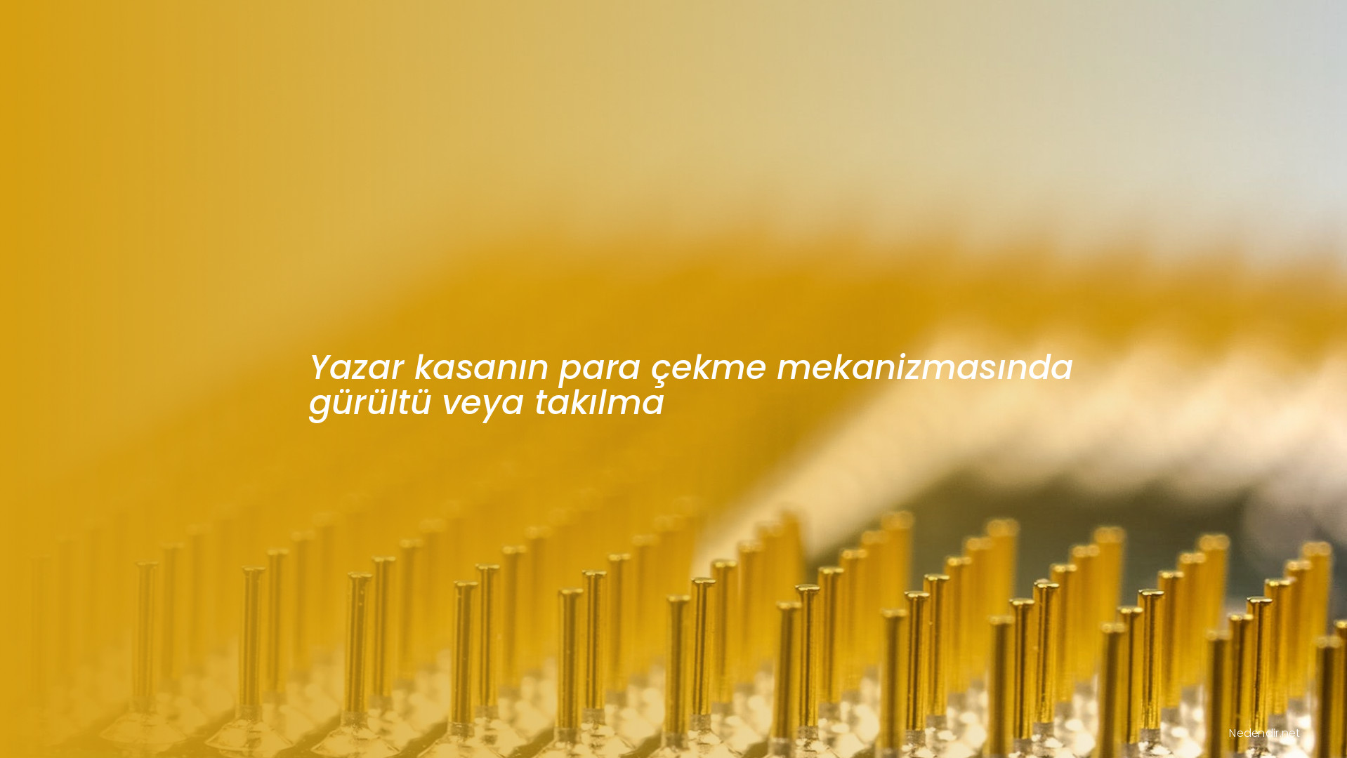 Yazar kasanın para çekme mekanizmasında gürültü veya takılma