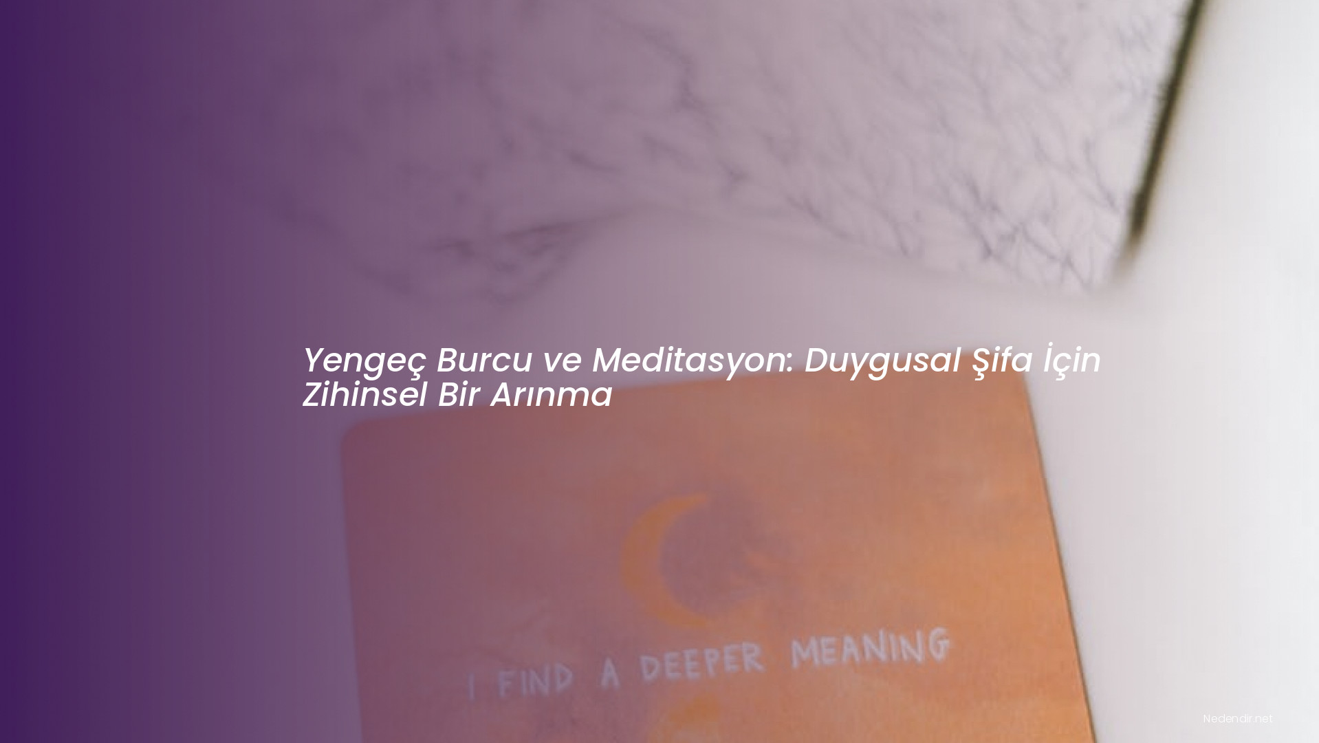 Yengeç Burcu ve Meditasyon: Duygusal Şifa İçin Zihinsel Bir Arınma