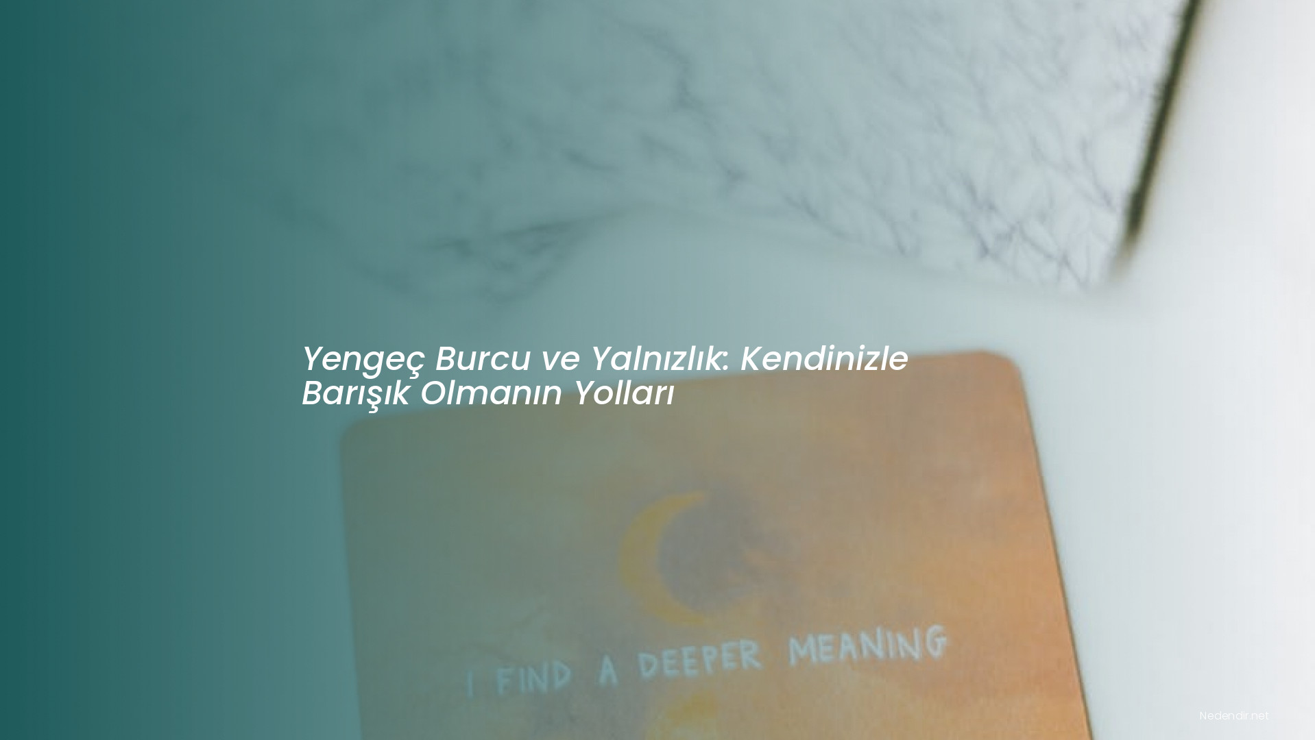 Yengeç Burcu ve Yalnızlık: Kendinizle Barışık Olmanın Yolları