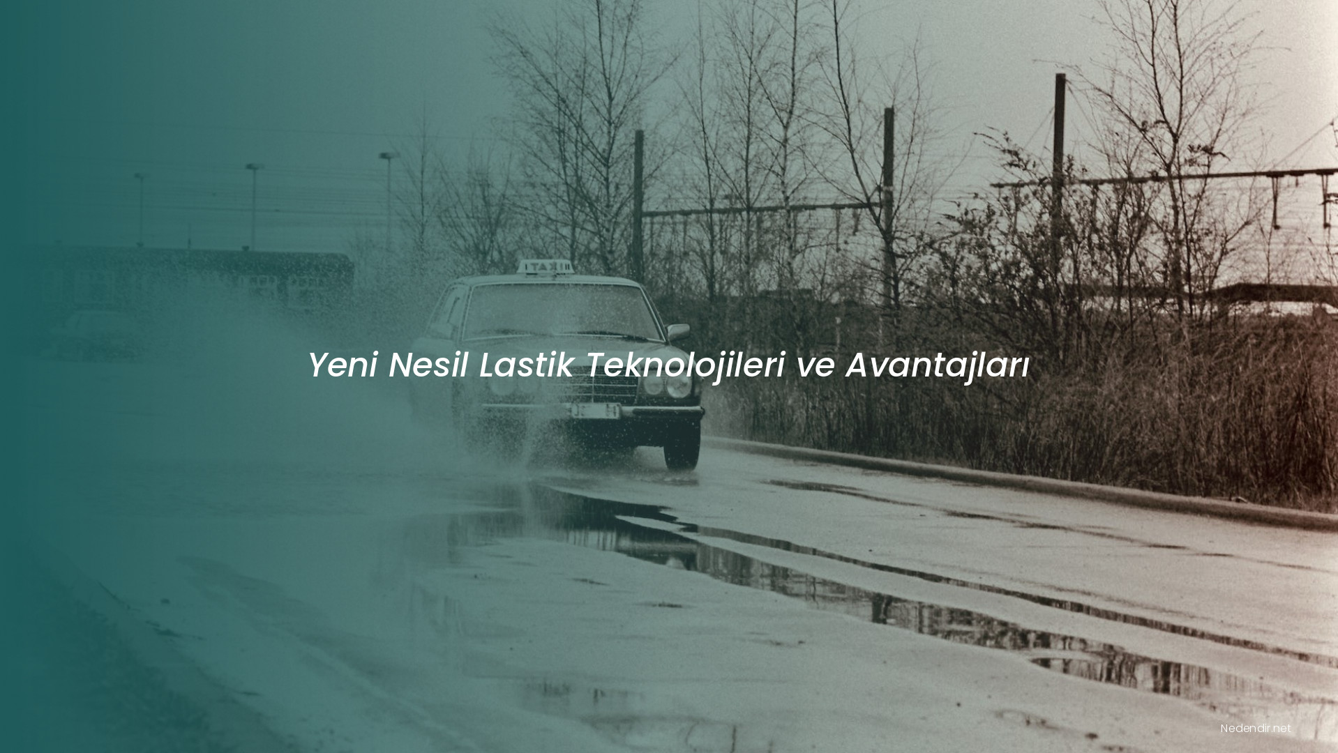 Yeni Nesil Lastik Teknolojileri ve Avantajları