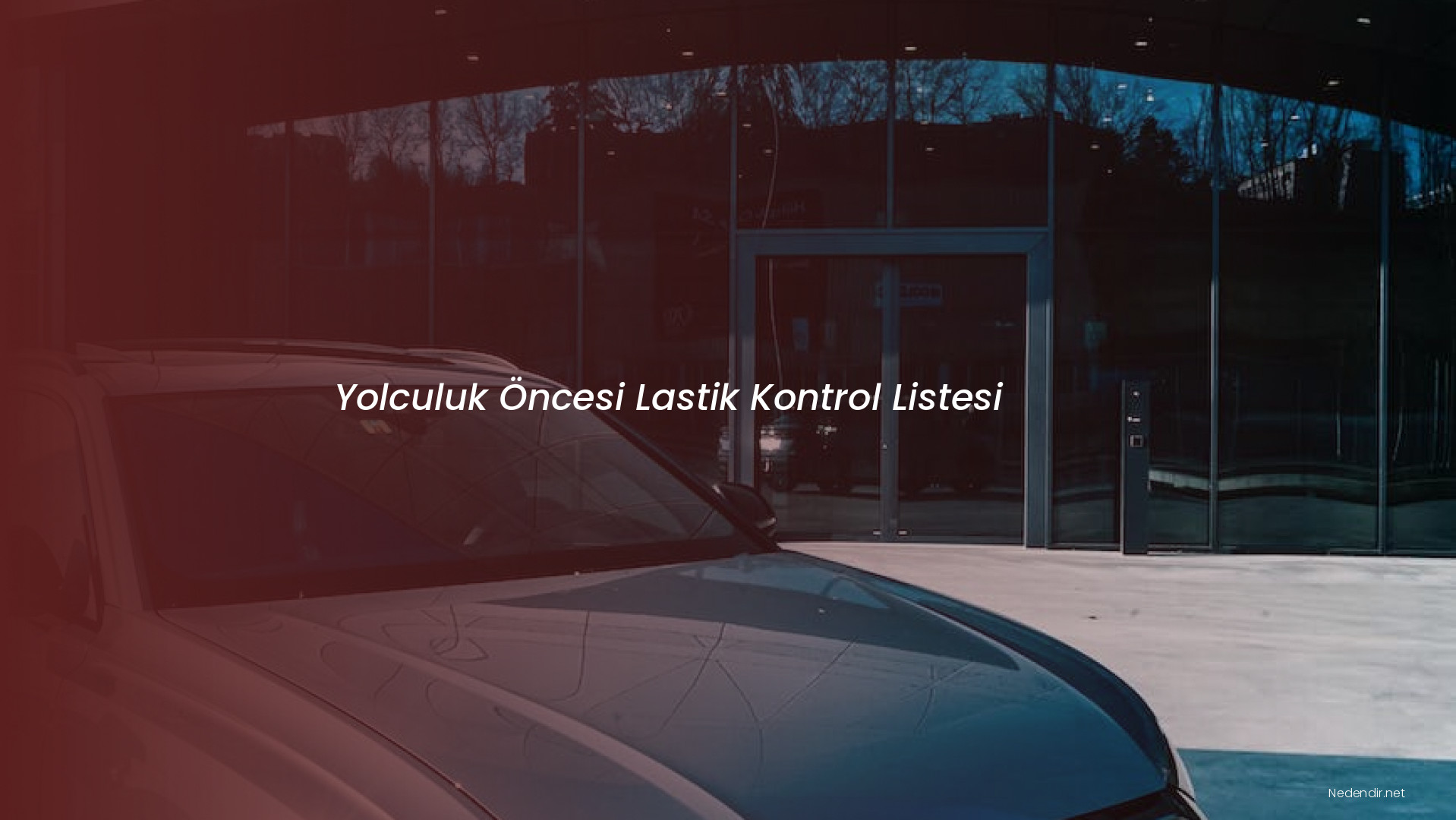 Yolculuk Öncesi Lastik Kontrol Listesi